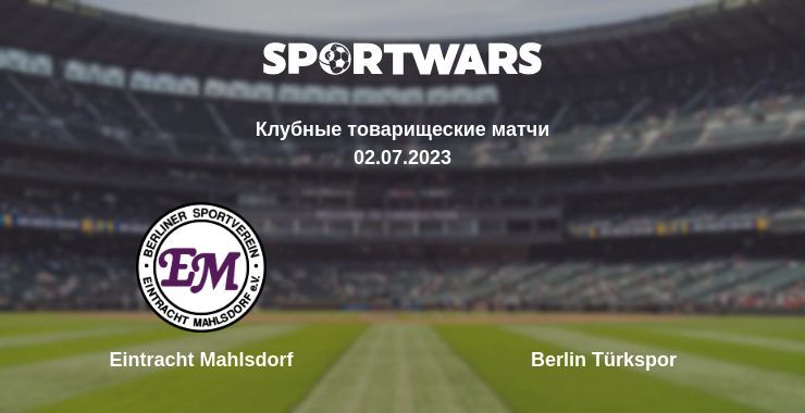 Eintracht Mahlsdorf — Berlin Türkspor смотреть онлайн бесплатно 02.07.2023