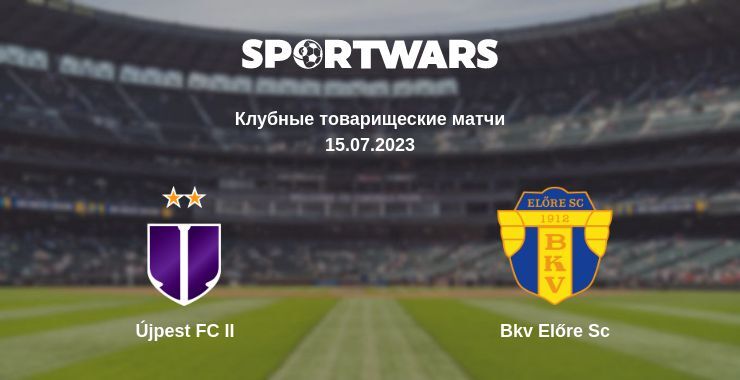 Újpest FC II — Bkv Előre Sc смотреть онлайн бесплатно 15.07.2023