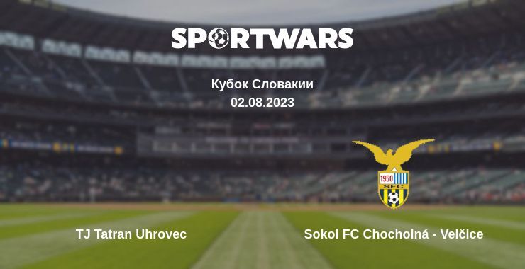 TJ Tatran Uhrovec — Sokol FC Chocholná - Velčice смотреть онлайн бесплатно 02.08.2023