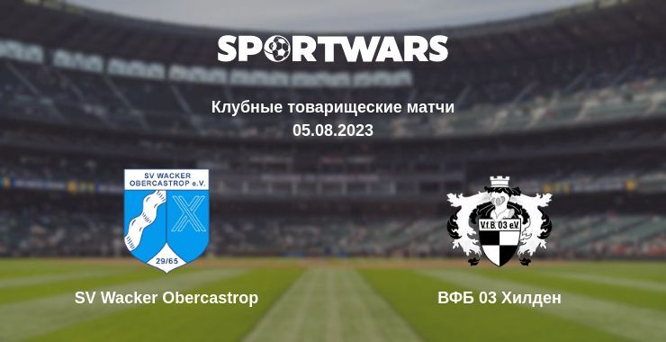 SV Wacker Obercastrop — ВФБ 03 Хилден смотреть онлайн бесплатно 05.08.2023