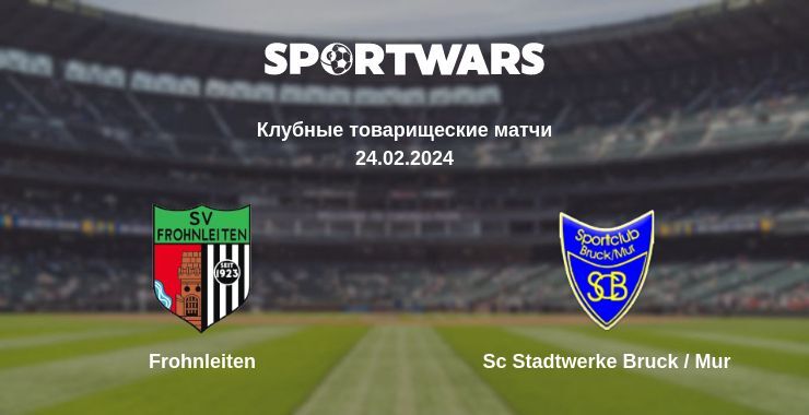 Frohnleiten — Sc Stadtwerke Bruck / Mur смотреть онлайн бесплатно 24.02.2024