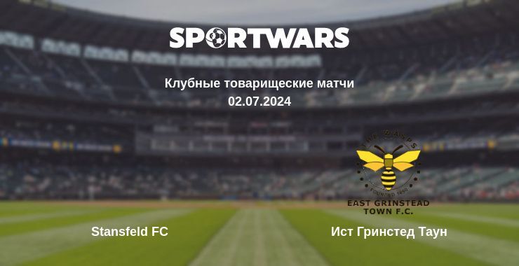 Stansfeld FC — Ист Гринстед Таун смотреть онлайн бесплатно 02.07.2024