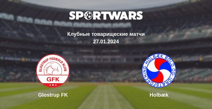 Glostrup FK — Holbæk смотреть онлайн бесплатно 27.01.2024