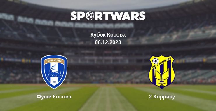 Фуше Косова — 2 Коррику смотреть онлайн бесплатно 06.12.2023