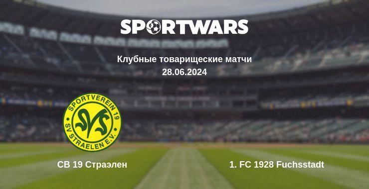 СВ 19 Страэлен — 1. FC 1928 Fuchsstadt смотреть онлайн бесплатно 28.06.2024