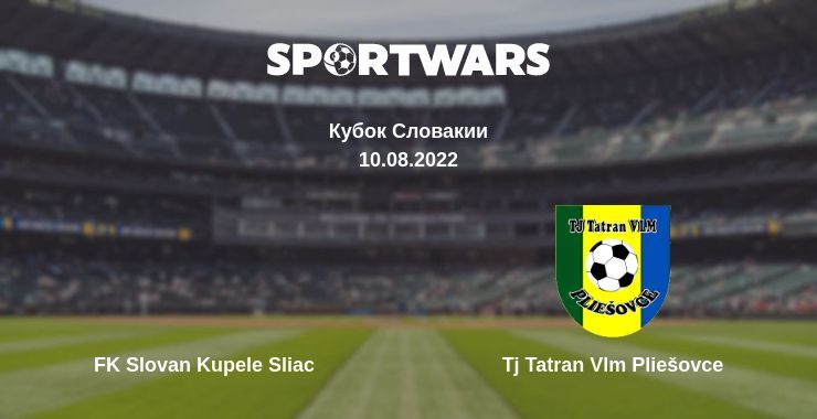 FK Slovan Kupele Sliac — Tj Tatran Vlm Pliešovce смотреть онлайн бесплатно 10.08.2022