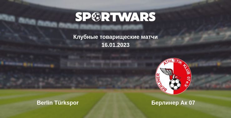 Результат матча Berlin Türkspor — Берлинер Ак 07, 16.01.2023