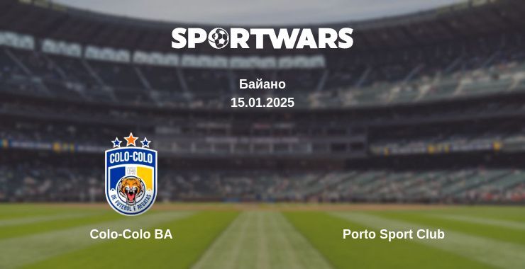 Colo-Colo BA — Porto Sport Club смотреть онлайн прямую трансляцию, 15.01.2025