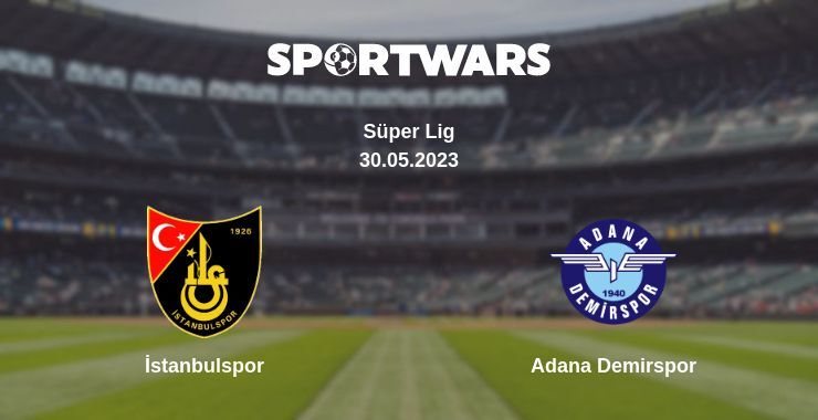 İstanbulspor — Adana Demirspor watch online for free 30.05.2023