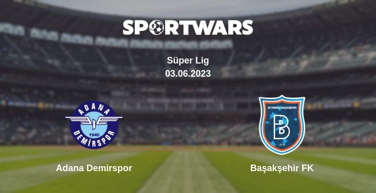 Adana Demirspor — Başakşehir FK watch online for free 03.06.2023