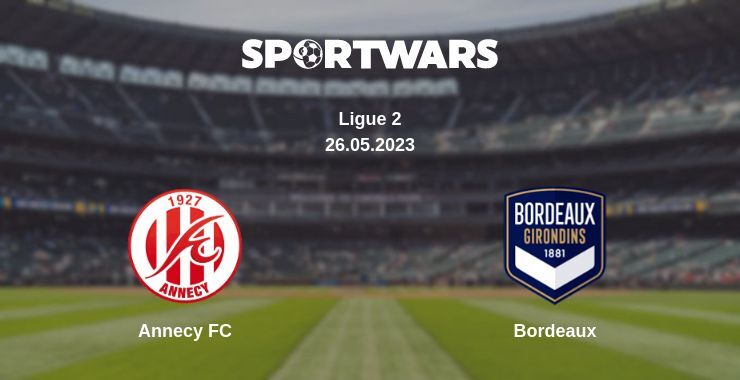 Annecy FC — Bordeaux watch online for free 26.05.2023