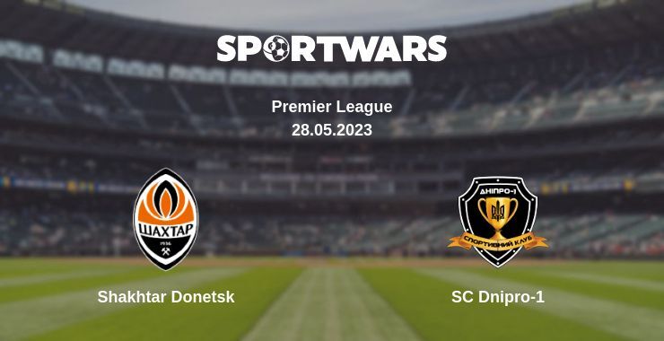 Shakhtar Donetsk — SC Dnipro-1 watch online for free 28.05.2023