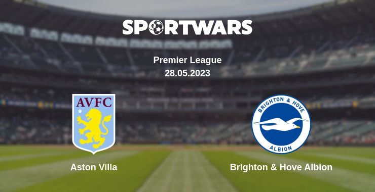 Aston Villa — Brighton & Hove Albion watch online for free 28.05.2023