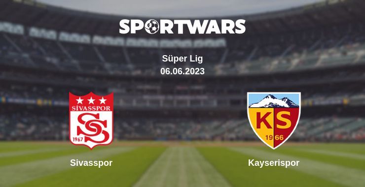 Sivasspor — Kayserispor watch online for free 06.06.2023