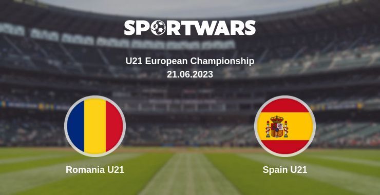 Romania U21 — Spain U21 watch online for free 21.06.2023