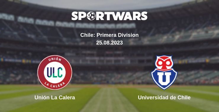 Unión La Calera — Universidad de Chile watch online for free 25.08.2023