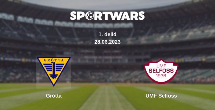 Grótta — UMF Selfoss watch online for free 28.06.2023