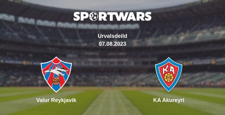 Valur Reykjavík — KA Akureyri watch online for free 07.08.2023