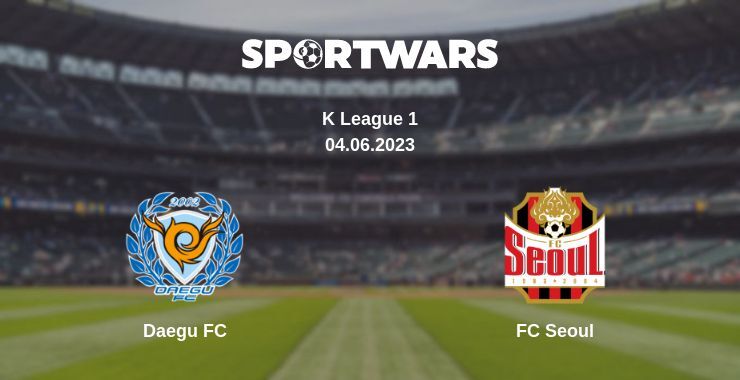 Daegu FC — FC Seoul watch online for free 04.06.2023