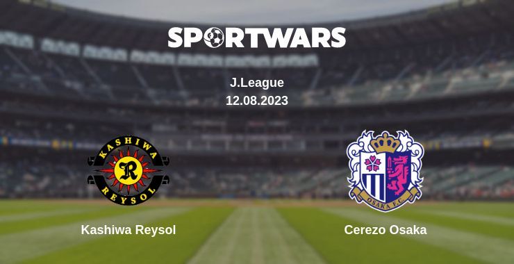 Kashiwa Reysol — Cerezo Osaka, where to watch online broadcast, 12.08.2023