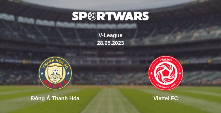 Đông Á Thanh Hóa — Viettel FC watch online for free 28.05.2023