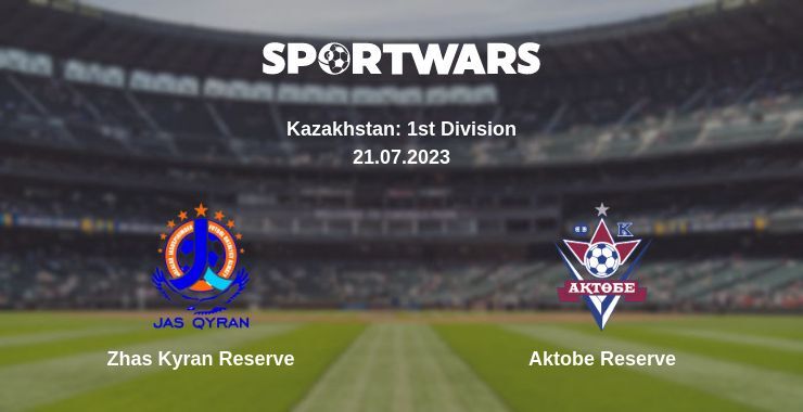 Zhas Kyran Reserve — Aktobe Reserve watch online for free 21.07.2023