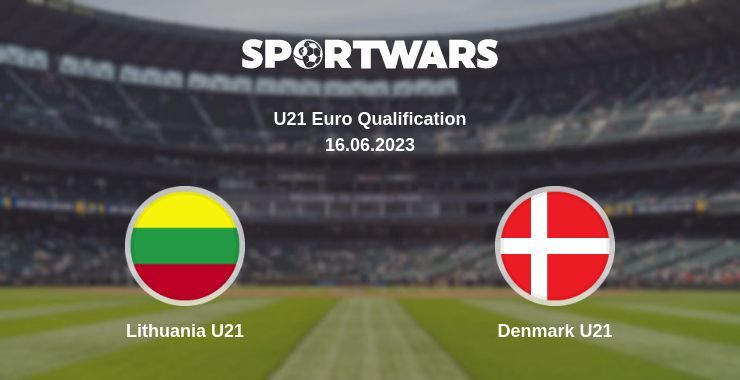 Lithuania U21 — Denmark U21 watch online for free 16.06.2023