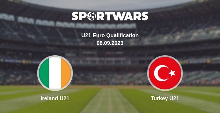 Ireland U21 — Turkey U21 watch online for free 08.09.2023