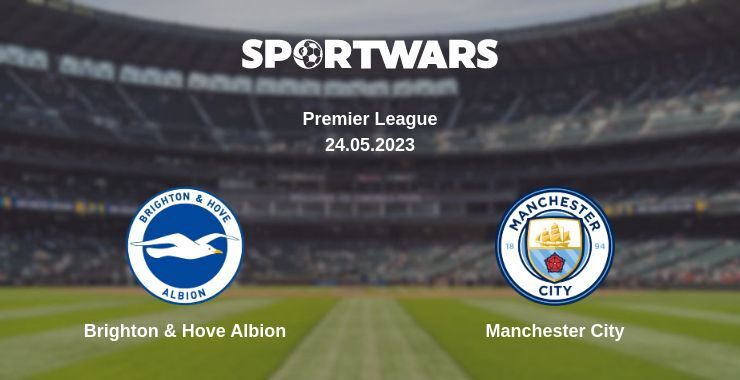 Brighton & Hove Albion — Manchester City watch online for free 24.05.2023