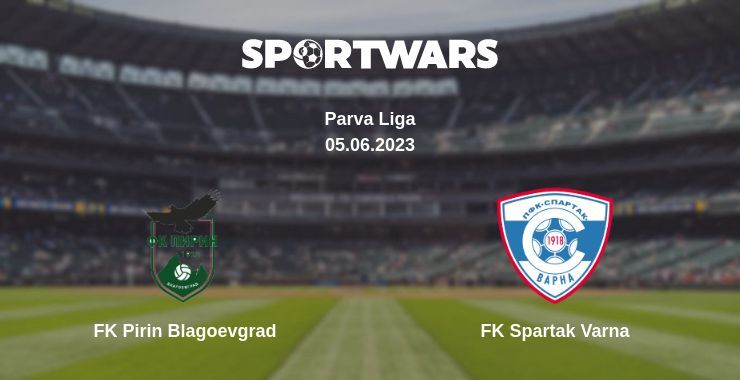 FK Pirin Blagoevgrad — FK Spartak Varna watch online for free 05.06.2023