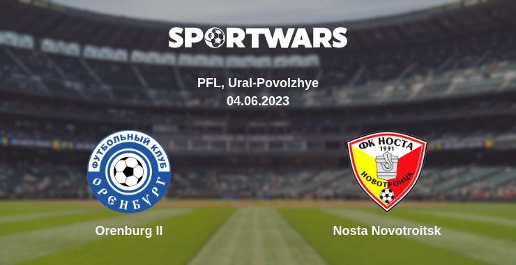 Orenburg II — Nosta Novotroitsk watch online for free 04.06.2023