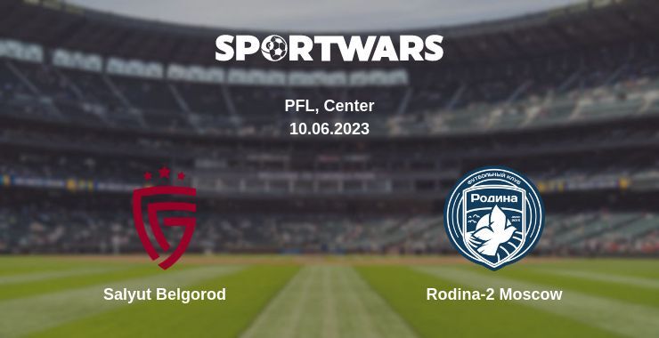 Salyut Belgorod — Rodina-2 Moscow watch online for free 10.06.2023