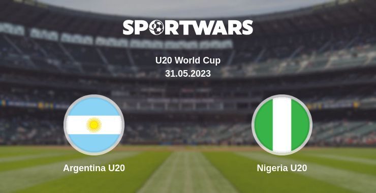 Argentina U20 — Nigeria U20 watch online for free 31.05.2023