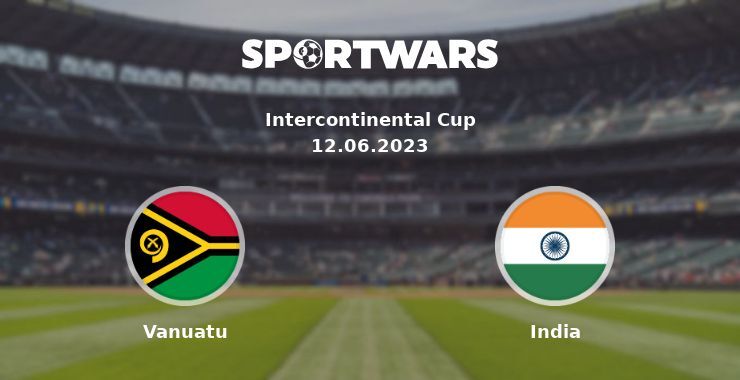 Vanuatu — India, where to watch online broadcast, 12.06.2023