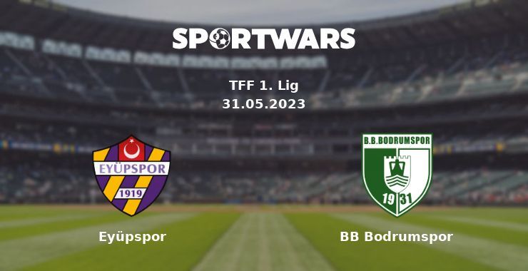 Eyüpspor — BB Bodrumspor watch online for free 31.05.2023