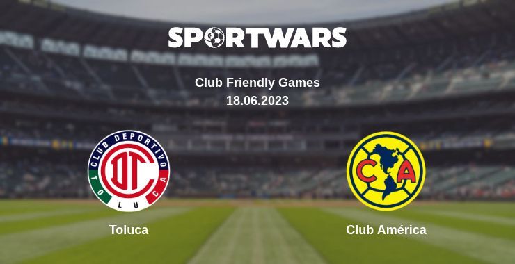 Toluca — Club América watch online for free 18.06.2023