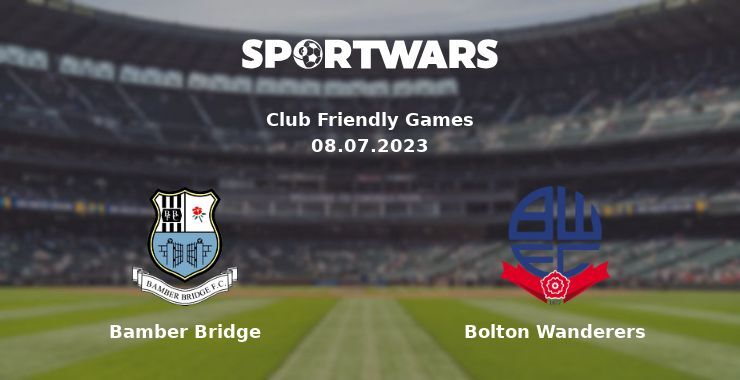 Bamber Bridge — Bolton Wanderers watch online for free 08.07.2023