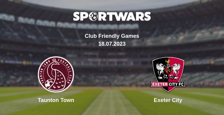 Taunton Town — Exeter City watch online for free 18.07.2023