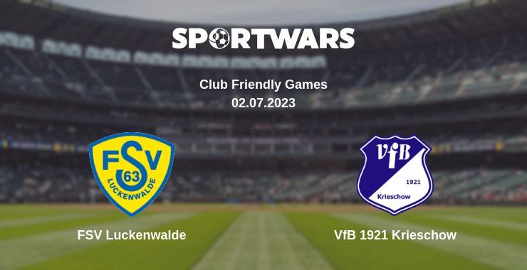 FSV Luckenwalde — VfB 1921 Krieschow watch online for free 02.07.2023