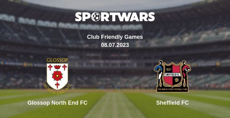 Glossop North End FC — Sheffield FC watch online for free 08.07.2023