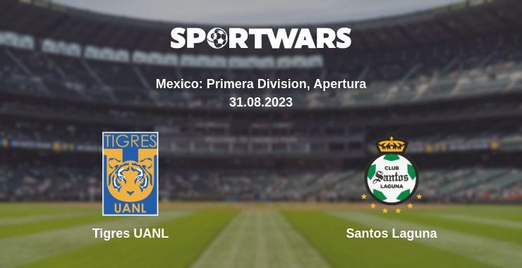 Tigres UANL — Santos Laguna watch online for free 31.08.2023