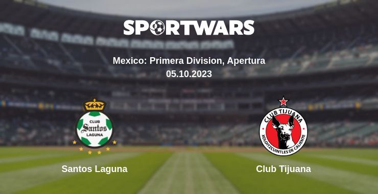 Santos Laguna — Club Tijuana watch online for free 05.10.2023