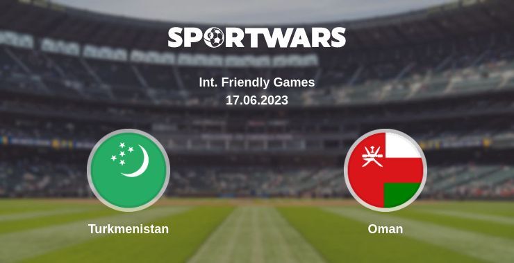 Turkmenistan — Oman watch online for free 17.06.2023