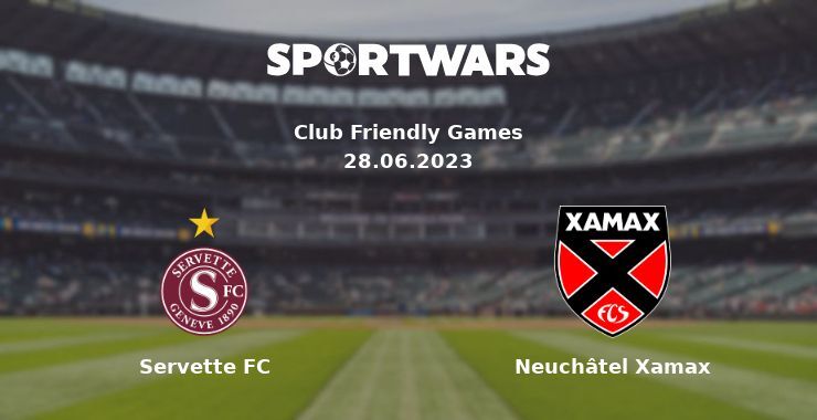 Servette FC — Neuchâtel Xamax watch online for free 28.06.2023