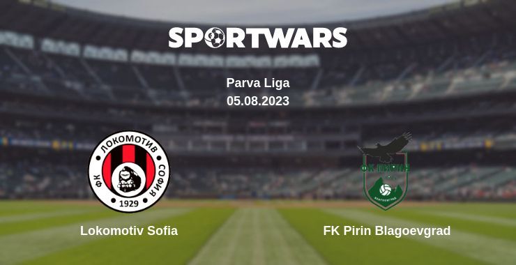 Lokomotiv Sofia — FK Pirin Blagoevgrad watch online for free 05.08.2023