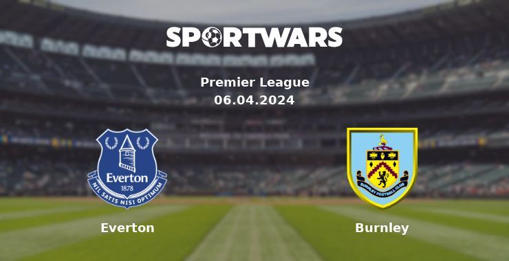 Everton — Burnley watch online for free 06.04.2024