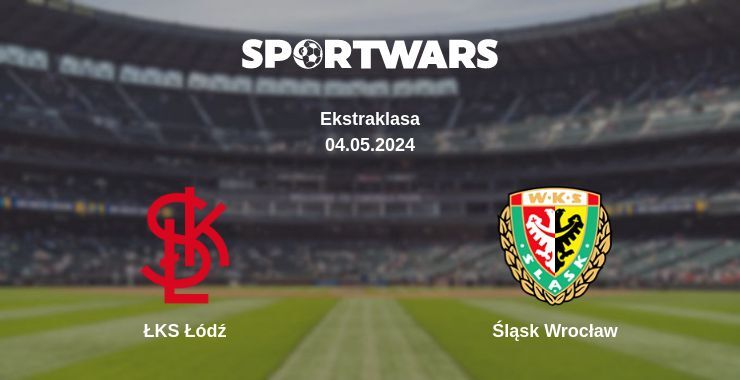 ŁKS Łódź — Śląsk Wrocław watch online for free 04.05.2024