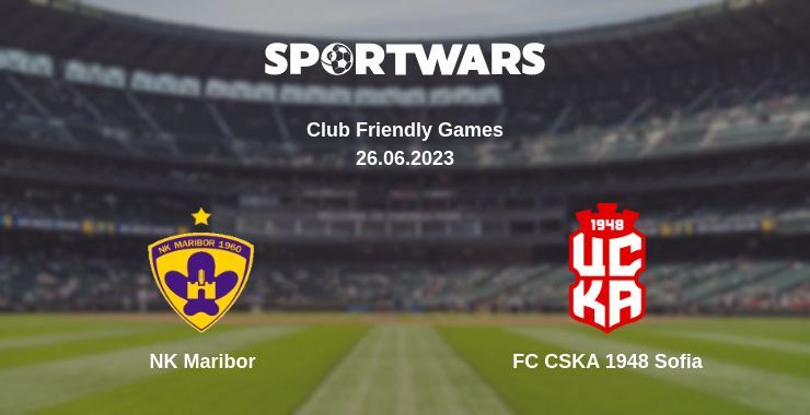 NK Maribor — FC CSKA 1948 Sofia watch online for free 26.06.2023