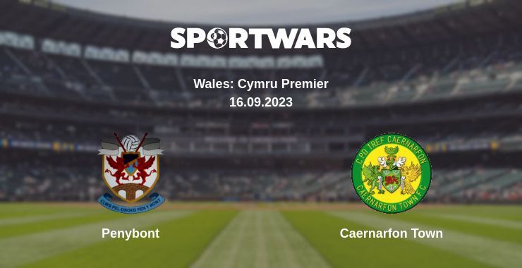 Penybont — Caernarfon Town watch online for free 16.09.2023