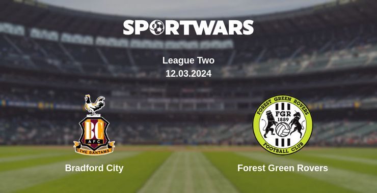 Bradford City — Forest Green Rovers watch online for free 12.03.2024